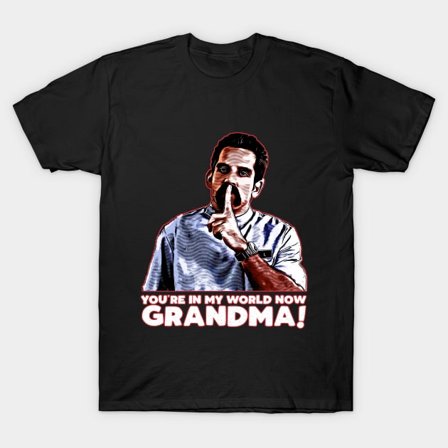 You're in my world now grandma! T-Shirt by creativespero